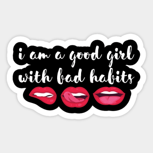 I am a good girl with bad habits Sticker